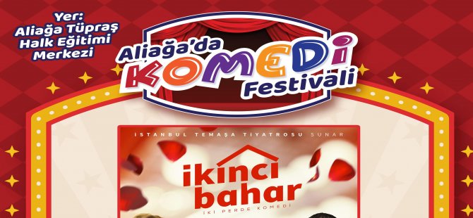 Aliağa’da Komedi Festivali “İkinci Bahar” İle Başlıyor